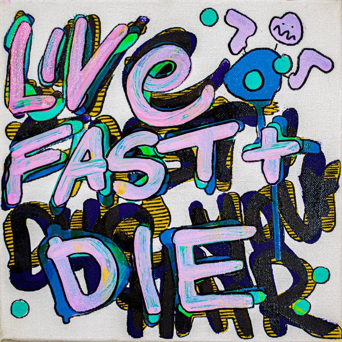 Live Fast and Die - 10" x 10" Oil and Acrylic Paint on Canvas