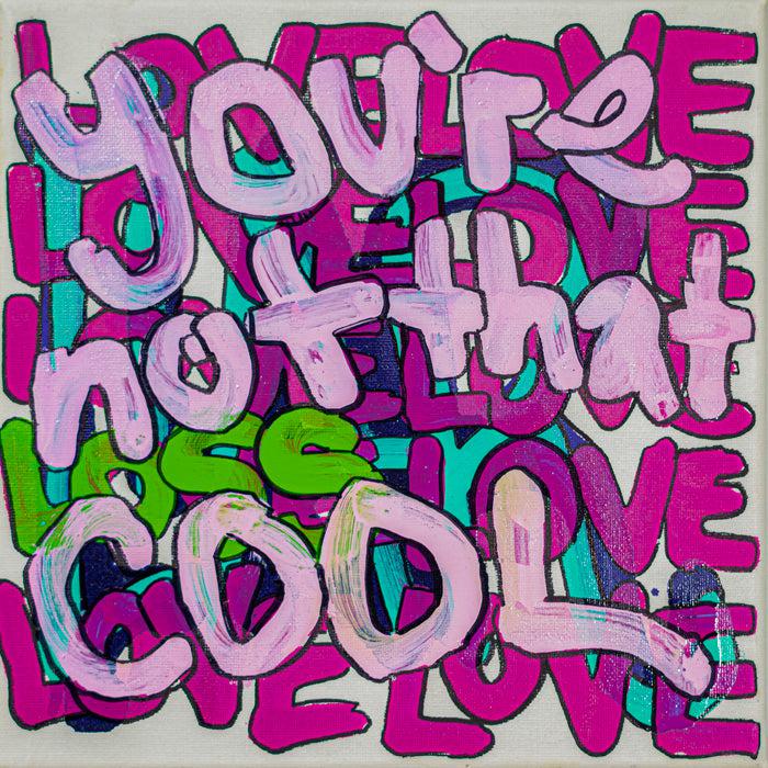 You're Not That Cool - 10" x 10" Oil and Acrylic Paint on Canvas