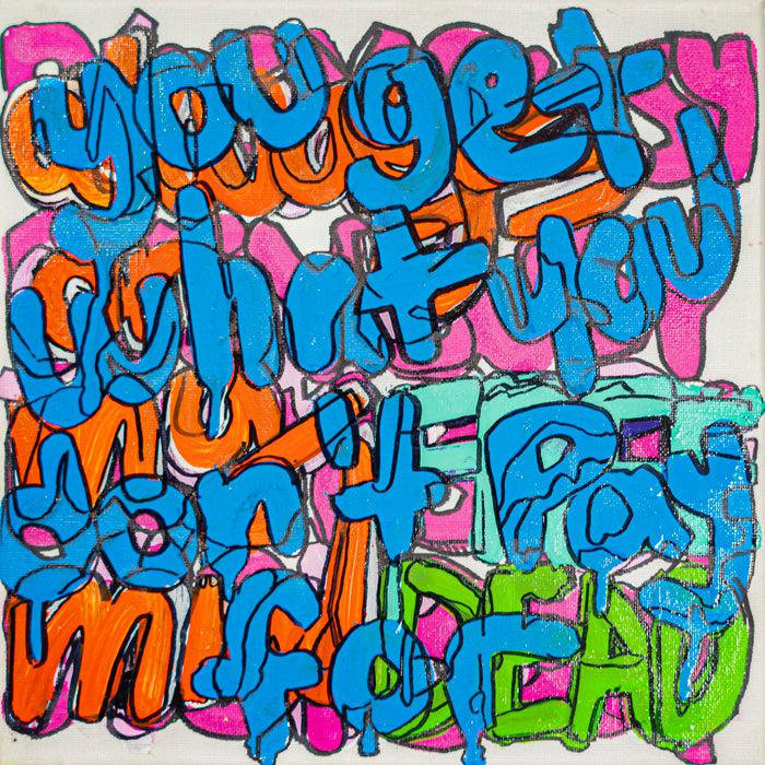 You Get What You Don't Pay For - 10" x 10" Oil and Acrylic Paint on Canvas