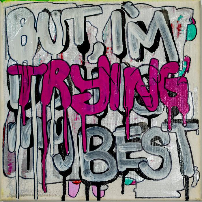 But I'm Trying My Best - 10" x 10" Oil and Acrylic Paint on Canvas