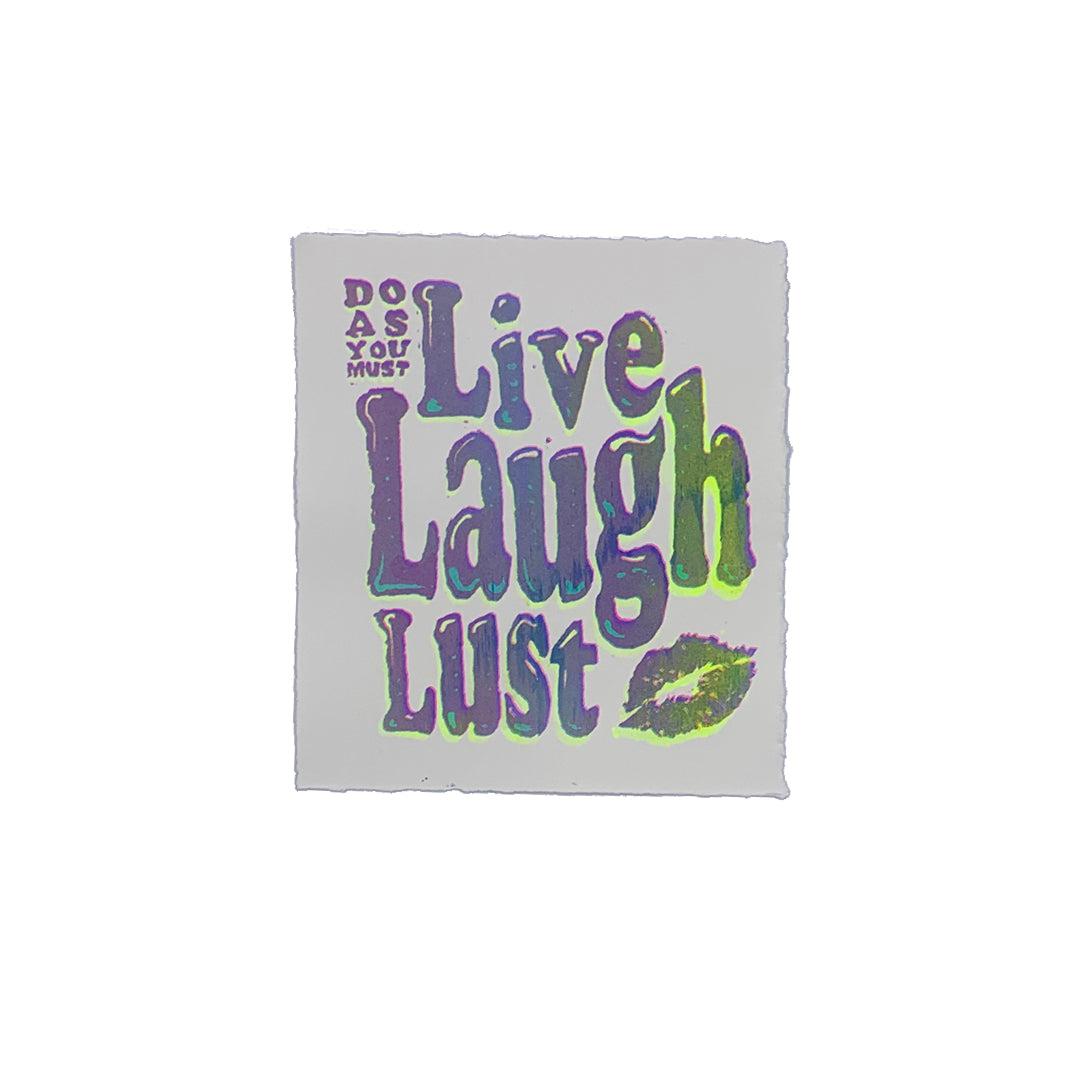 Live Laugh Lust - 7" x 8" Screenprint on Arches Rives Paper