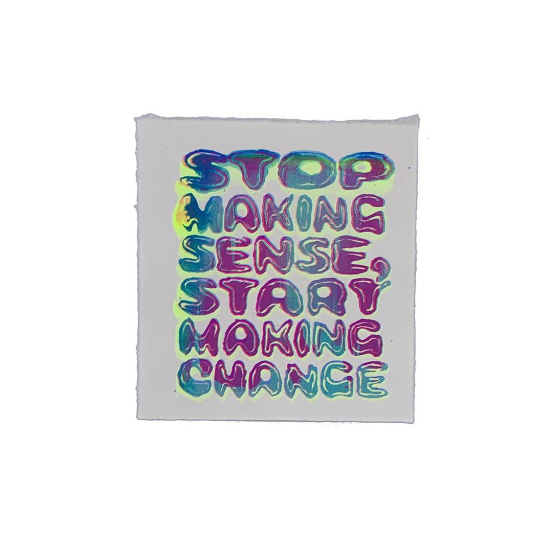 Stop Making Sense - 7" x 8" Screenprint on Arches Rives Paper