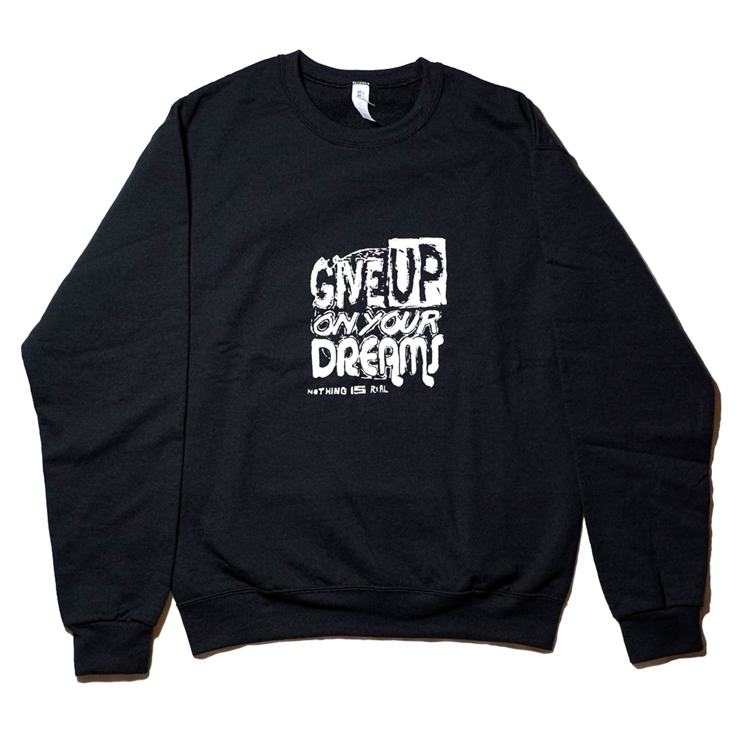 Give Up On Your Dreams - Screenprint on Sweater