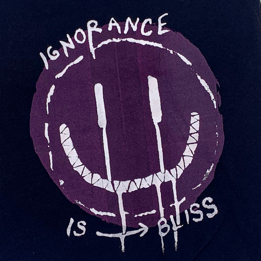 Ignorance is Bliss - Screenprint on T-shirt