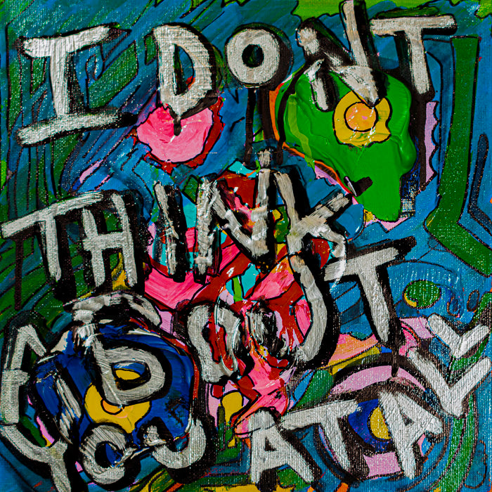 I Don&#39;t Think About You At All - 10&quot; x 10&quot; Oil and Acrylic Paint on Canvas