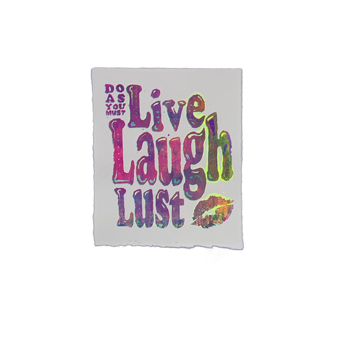 Live Laugh Lust - 7" x 8" Screenprint on Arches Rives Paper
