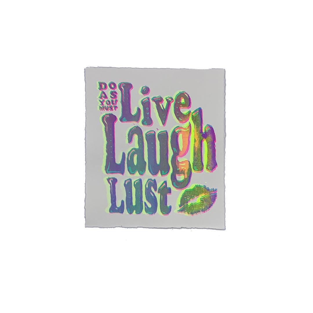 Live Laugh Lust - 7" x 8" Screenprint on Arches Rives Paper