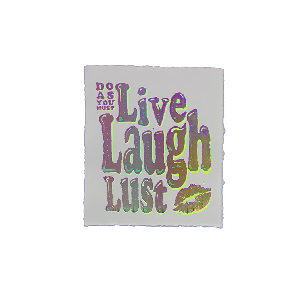 Live Laugh Lust - 7&quot; x 8&quot; Screenprint on Arches Rives Paper