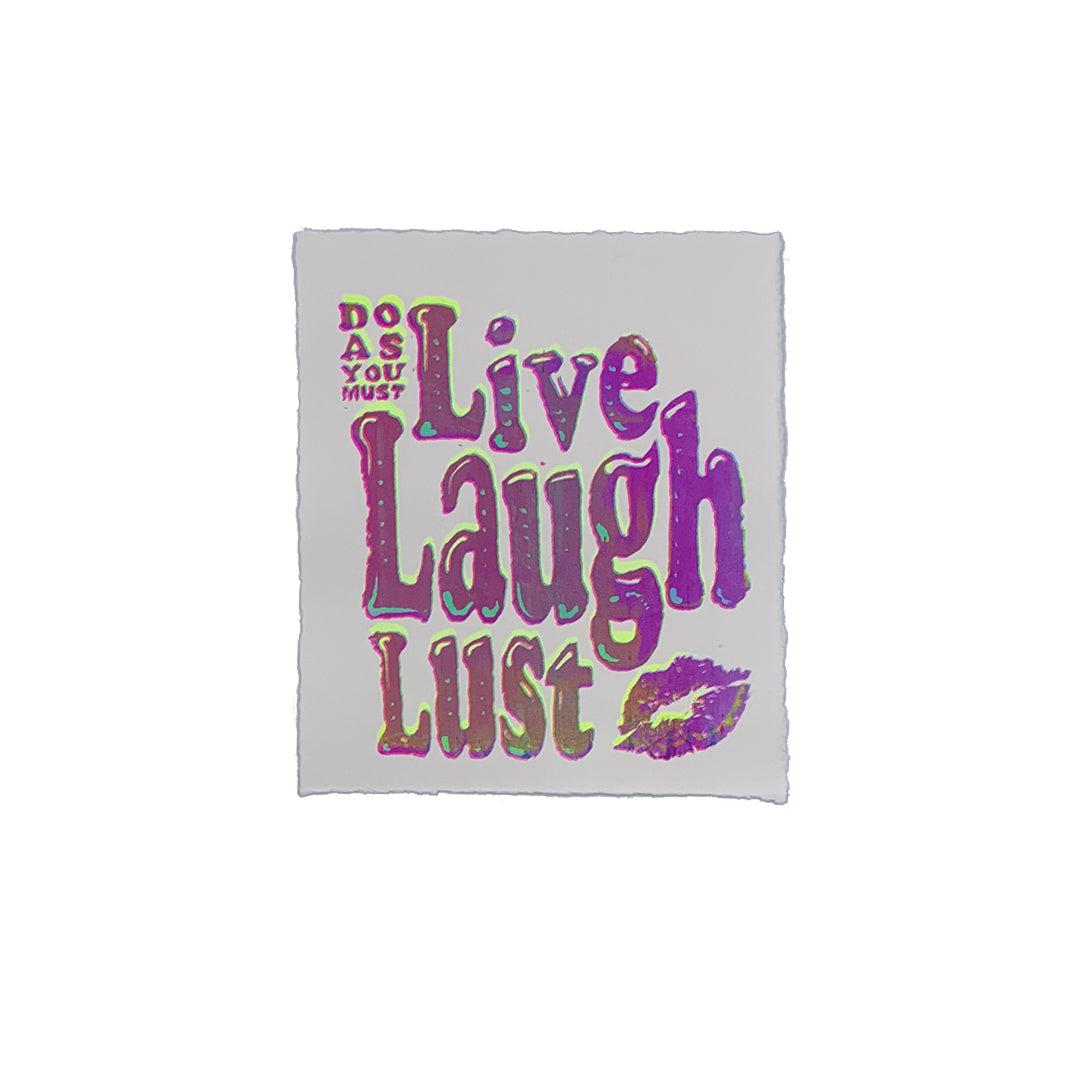 Live Laugh Lust - 7" x 8" Screenprint on Arches Rives Paper