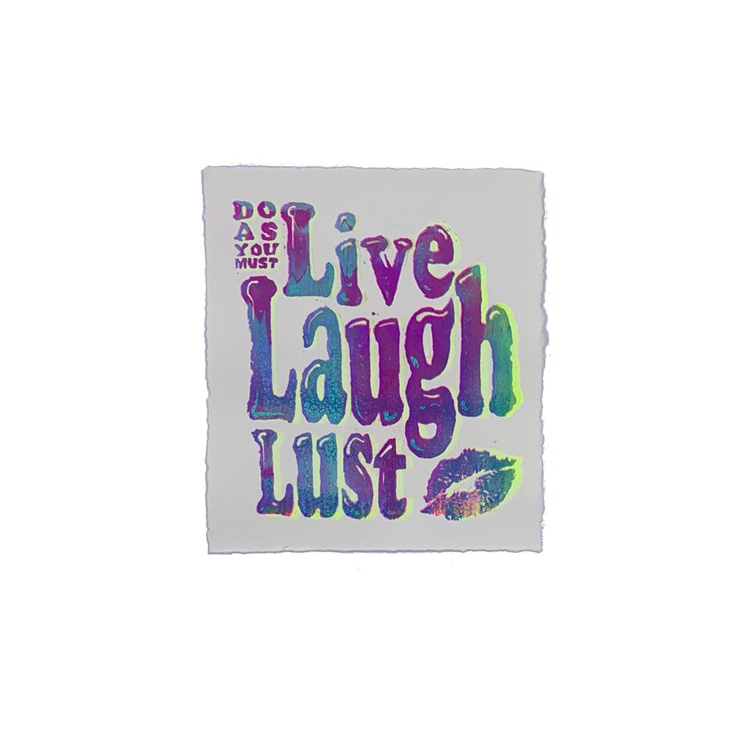 Live Laugh Lust - 7&quot; x 8&quot; Screenprint on Arches Rives Paper