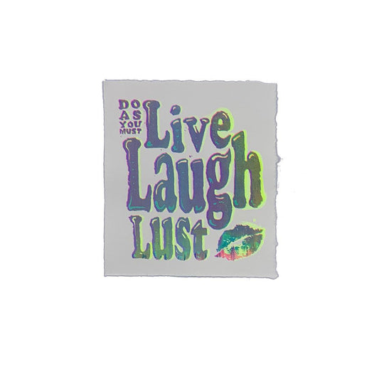 Live Laugh Lust - 7" x 8" Screenprint on Arches Rives Paper