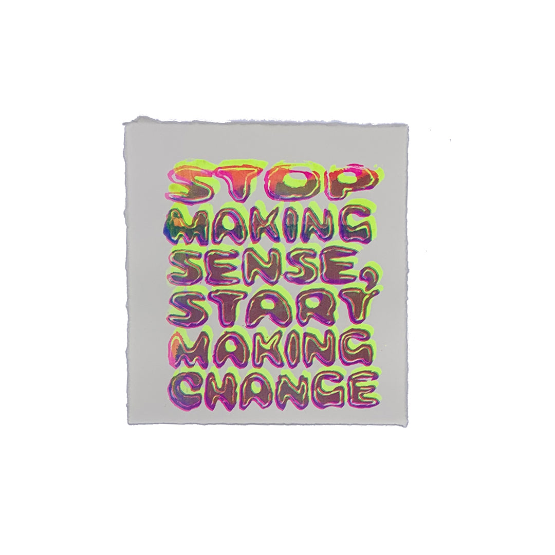 Stop Making Sense - 7&quot; x 8&quot; Screenprint on Arches Rives Paper