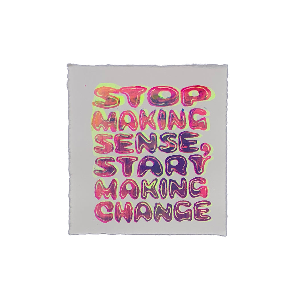 Stop Making Sense - 7&quot; x 8&quot; Screenprint on Arches Rives Paper