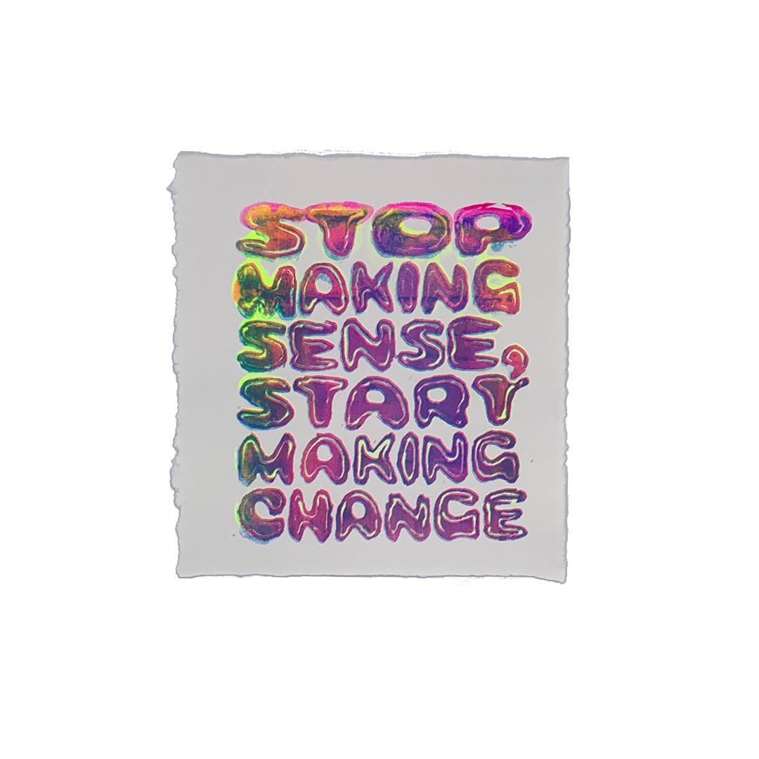 Stop Making Sense - 7&quot; x 8&quot; Screenprint on Arches Rives Paper