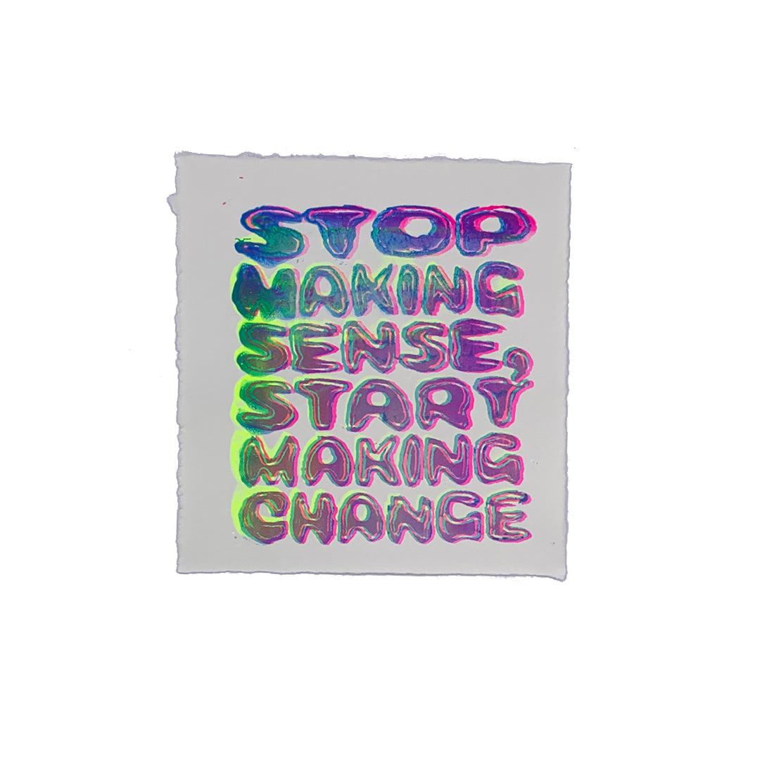 Stop Making Sense - 7&quot; x 8&quot; Screenprint on Arches Rives Paper