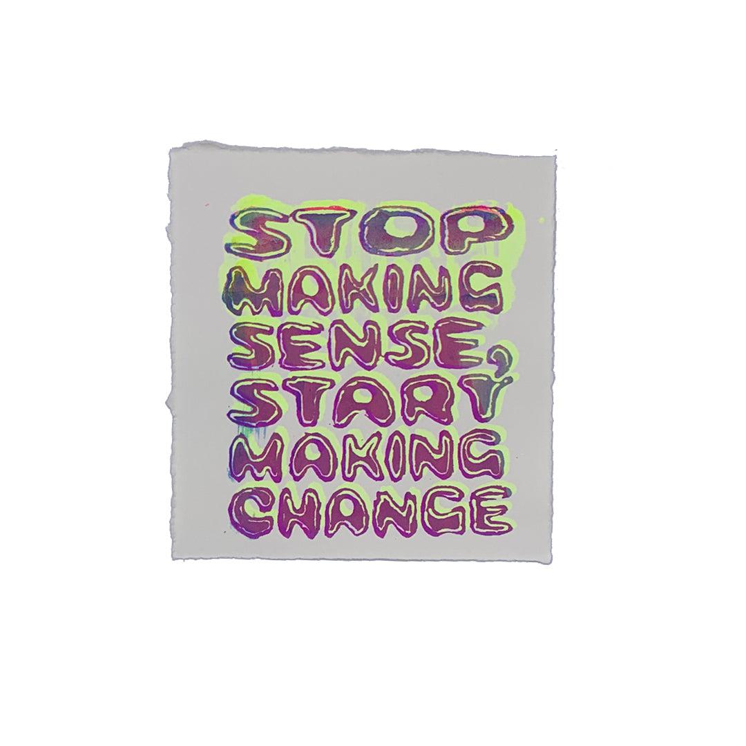 Stop Making Sense - 7&quot; x 8&quot; Screenprint on Arches Rives Paper