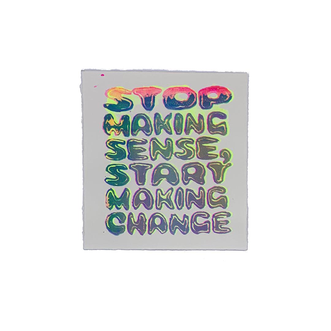 Stop Making Sense - 7&quot; x 8&quot; Screenprint on Arches Rives Paper