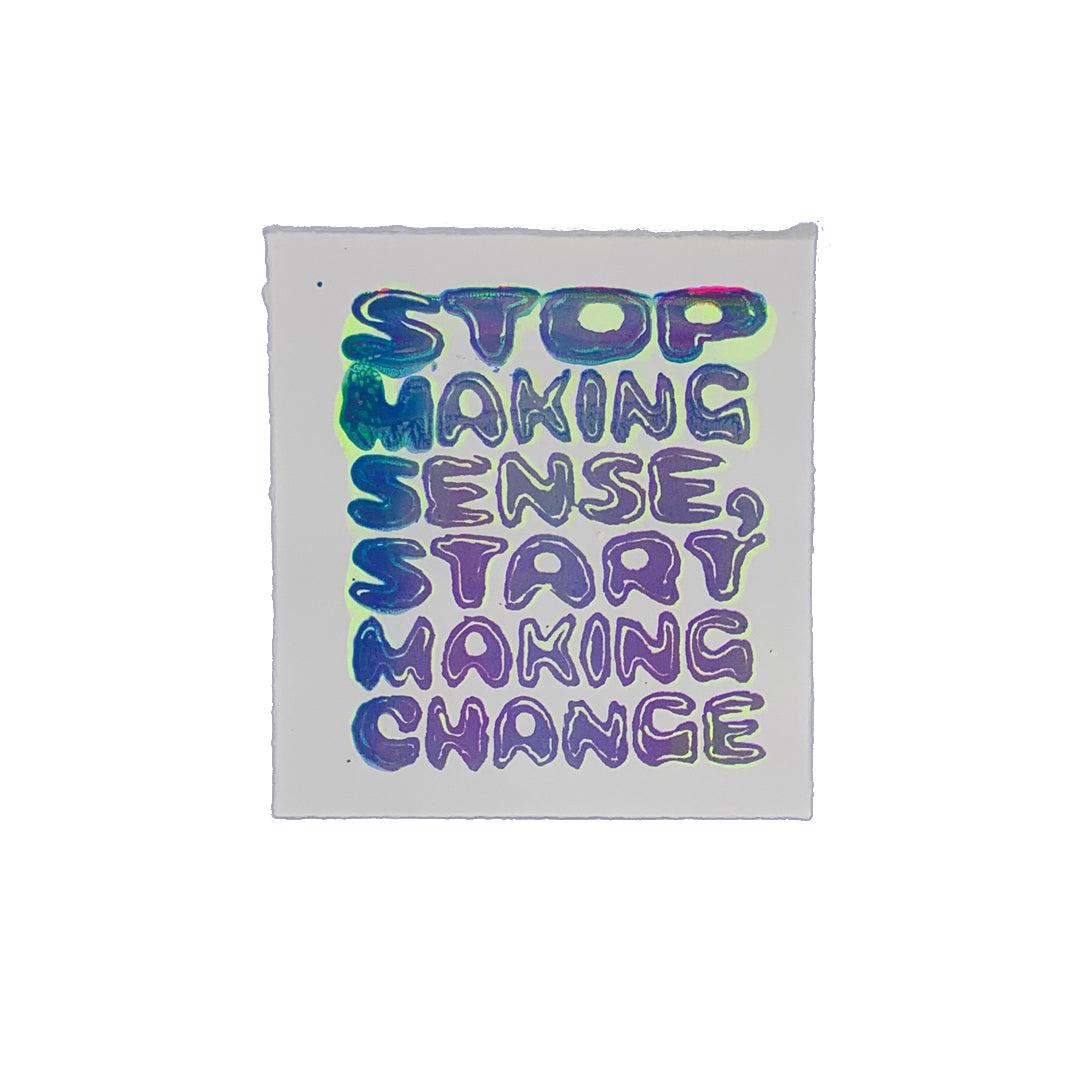 Stop Making Sense - 7&quot; x 8&quot; Screenprint on Arches Rives Paper