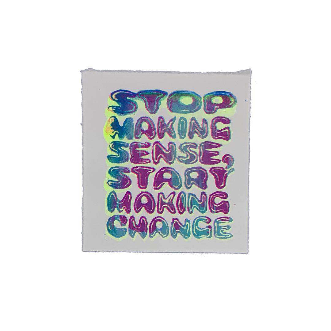 Stop Making Sense - 7&quot; x 8&quot; Screenprint on Arches Rives Paper